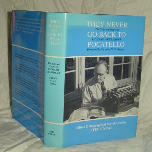 Imagen de archivo de They Never Go Back to Pocatello: The Selected Essays of Richard Neuberger a la venta por Wonder Book