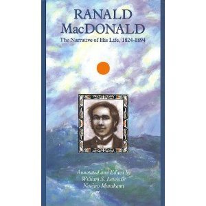 Beispielbild fr Ranald Macdonald: The Narrative of His Life (North Pacific Studies Series, #16) zum Verkauf von Front Cover Books