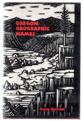 Oregon Geographic Names: Sixth Edition