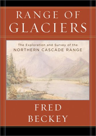 Range of Glaciers: The Exploration and Survey of the Northern Cascade Range