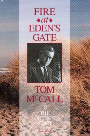 Beispielbild fr Fire at Eden's Gate: Tom McCall the Oregon Story zum Verkauf von Books of the Smoky Mountains