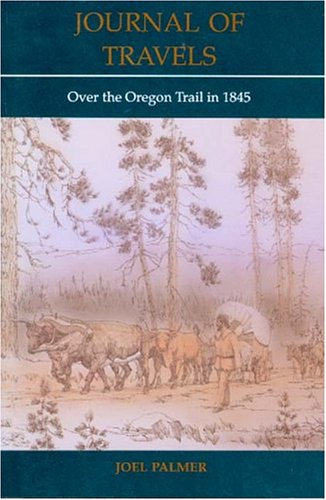 Beispielbild fr Journal of Travels: Over the Oregon Trail in 1845. zum Verkauf von Powell's Bookstores Chicago, ABAA