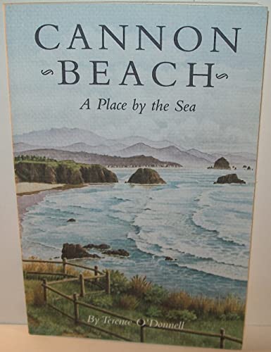 Stock image for Cannon Beach: A Place by the Sea for sale by Bingo Used Books