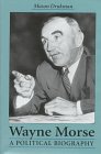 Imagen de archivo de Wayne Morse: A Political Biography a la venta por Front Cover Books