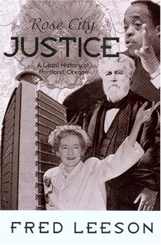 Imagen de archivo de Rose City Justice: A Legal History of Portland, Oregon a la venta por Vashon Island Books