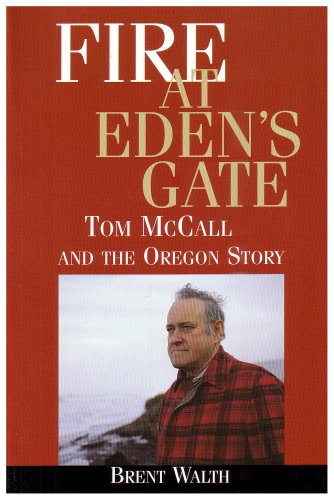 Beispielbild fr Fire at Eden's Gate: Tom McCall and the Oregon Story zum Verkauf von Books of the Smoky Mountains