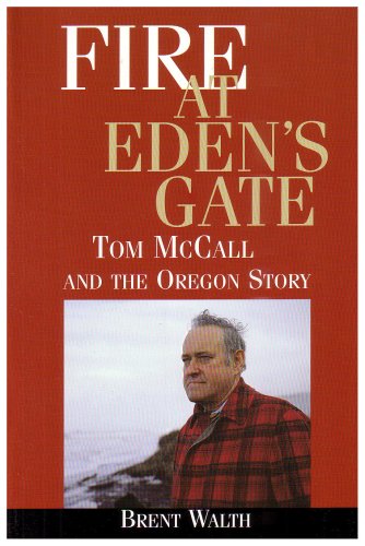 Stock image for Fire at Edens Gate: Tom McCall and the Oregon Story for sale by Goodwill Books