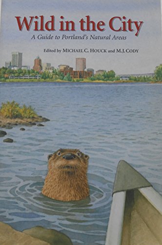 Imagen de archivo de Wild in the City: A Guide to Portland's Natural Areas a la venta por Larry W Price Books