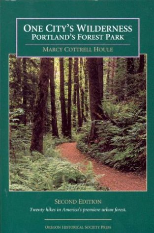 Stock image for One Citys Wilderness: Portlands Forest Park for sale by Goodwill Books
