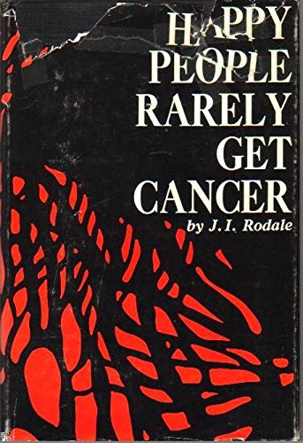 Happy people rarely get cancer, (9780875960470) by Rodale, J. I