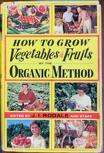 Imagen de archivo de How to Grow Vegetables and Fruits by the Organic Method a la venta por Alien Bindings