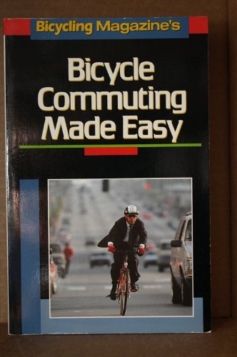 Imagen de archivo de Bicycle Commuting Made Easy a la venta por Better World Books