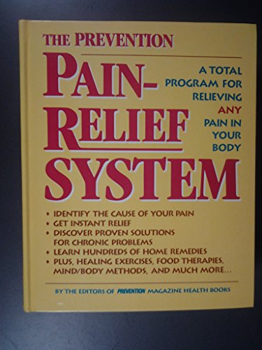 Imagen de archivo de The Prevention Pain-Relief System: A Total Program for Relieving Any Pain in Your Body a la venta por SecondSale