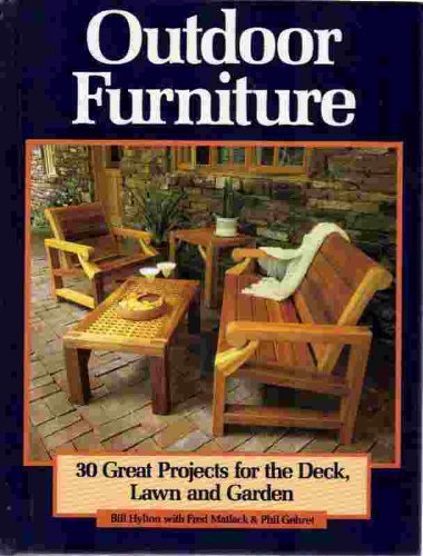 Beispielbild fr Outdoor Furniture: 30 Great Projects for the Deck, Lawn and Garden zum Verkauf von Irish Booksellers