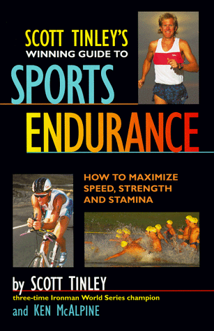 Scott Tinley's Winning Guide to Sports Endurance: How to Maximize Speed, Strength & Stamina