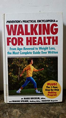 Stock image for Prevention's Practical Encyclopedia of Walking for Health: From Age-Reversal to Weight Loss, the Most Complete Guide Ever Written for sale by Wonder Book