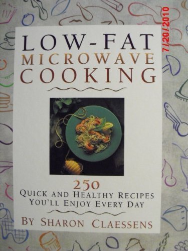 Beispielbild fr Low-Fat Microwave Cooking : 250 Quick and Healthy Recipes You'll Enjoy Every Day zum Verkauf von Better World Books