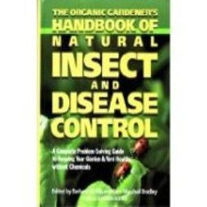 Stock image for The Organic Gardener's Handbook of Natural Insect and Disease Control : A Complete, Problem-Solving Guide to Keeping Your Garden and Yard Healthy Without Chemicals for sale by Better World Books