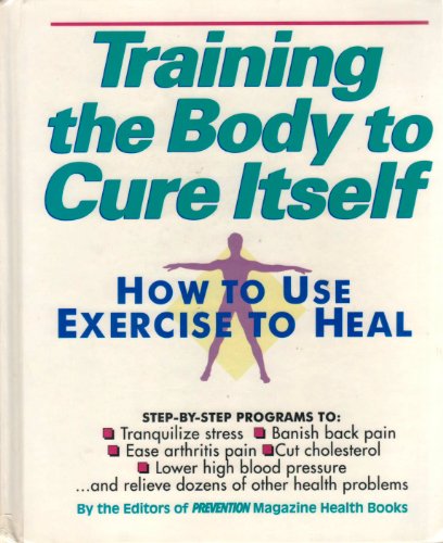 Beispielbild fr Training the Body to Cure Itself : How to Use Exercise to Heal zum Verkauf von Better World Books