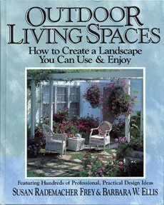 Stock image for Outdoor Living Spaces: How to Create a Landscape You Can Use & Enjoy/Featuring Hundreds of Professional, Practical Design Ideas for sale by Gulf Coast Books