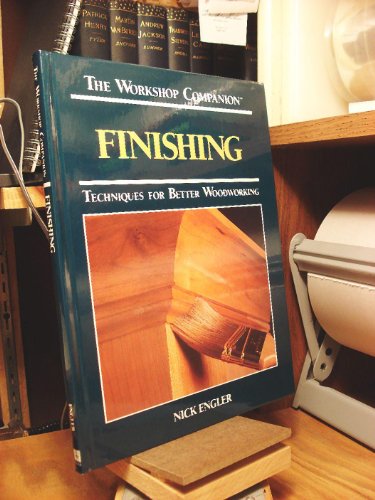 Beispielbild fr Finishing: Techniques for Better Woodworking (Workshop Companion) zum Verkauf von Gulf Coast Books