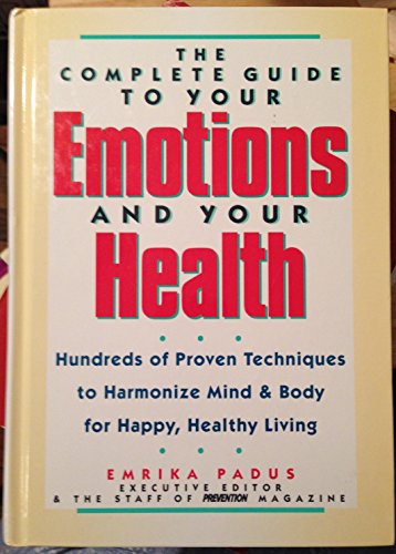 Beispielbild fr The Complete Guide to Your Emotions and Your Health : Hundreds of Proven Techniques to Harmonize Mind and Body for Happy, Healthy Living zum Verkauf von Better World Books