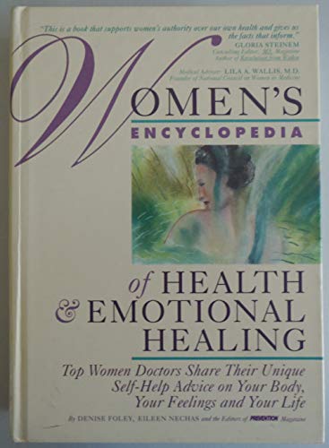 Imagen de archivo de Women's Encyclopedia Of Health And Emotional Healing: Top Women Doctors Share Their Unique Self-Help Advice On Your Body, Your Feelings And Your Life. a la venta por GloryBe Books & Ephemera, LLC