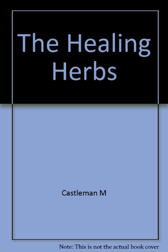 9780875961811: The Healing Herbs: The Ultimate Guide to the Curative Power of Nature's Medicines