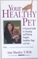 Imagen de archivo de Your Healthy Pet : A Practical Guide to Raising Happier, Healthier Dogs and Cats a la venta por Better World Books