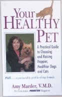 Stock image for Your Healthy Pet: A Practical Guide to Choosing and Raising Happier, Healthier Dogs and Cats for sale by Thomas F. Pesce'