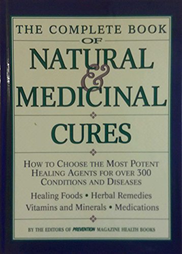 9780875961903: The Complete Book of Natural & Medicinal Cures: How to Choose the Most Potent Healing Agents for over 300 Conditions and Diseases