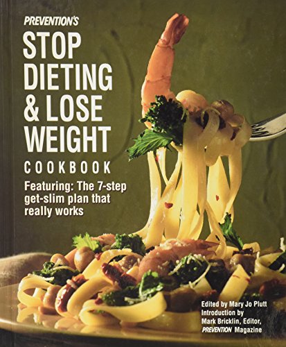 Imagen de archivo de Prevention's Stop Dieting and Lose Weight Cookbook : Featuring the Seven-Step Get-Slim Plan That Really Works! a la venta por Better World Books