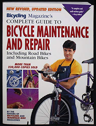 Imagen de archivo de Bicycling Magaine's Complete Guide to Bicycle Maintenance and Repair : Including Road Bikes and Mountain Bikes. Revised, Updated a la venta por Better World Books: West
