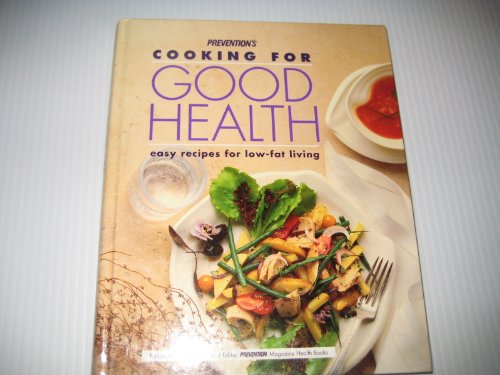 Imagen de archivo de Prevention's Cooking for Good Health : Easy Recipes for Low-Fat Living a la venta por Better World Books