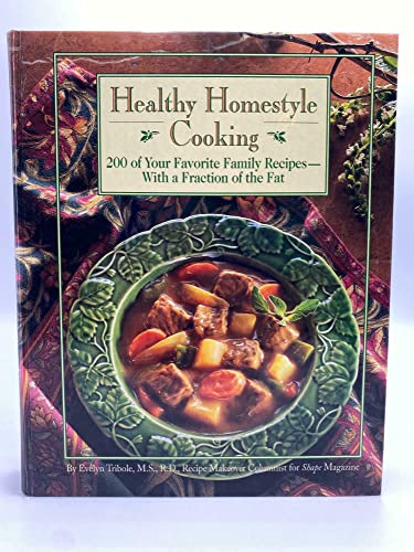 Beispielbild fr Healthy Homestyle Cooking : Two Hundred Favorite Family Recipes. with Only a Fraction of the Fat zum Verkauf von Better World Books