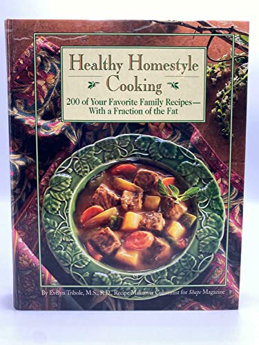 Stock image for Healthy Homestyle Cooking : 200 of Your Favorite Family Recipes-With a Fraction of the Fat for sale by SecondSale