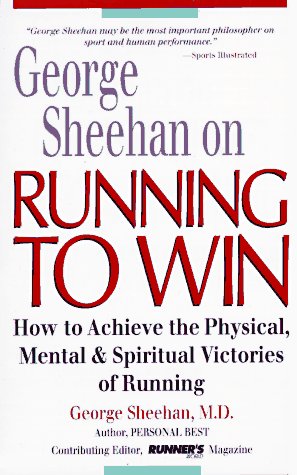 Stock image for George Sheehan on Running to Win : How to Achieve the Physical, Mental and Spiritual Victories of Running for sale by Better World Books: West