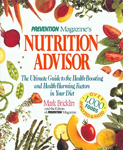 Beispielbild fr Prevention Magazine's Nutrition Advisor: The Ultimate Guide to the Health-Boosting and Health-Harming Factors in Your Diet zum Verkauf von Wonder Book