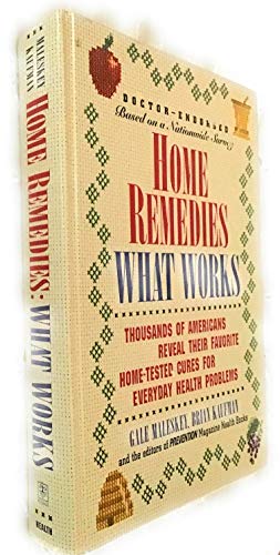 Imagen de archivo de Home Remedies: What Works : Thousands of Americans Reveal Their Favorite Home-Tested Cures for Everyday Health Problems a la venta por SecondSale