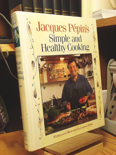 Imagen de archivo de Jacques Pepin's Simple and Healthy Cooking a la venta por Gulf Coast Books