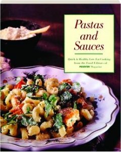 Beispielbild fr Prevention Magazine's Quick and Healthy Low-Fat Cooking: Pastas and Sauces (Quick & Healthy Low Fat Cooking) zum Verkauf von Wonder Book