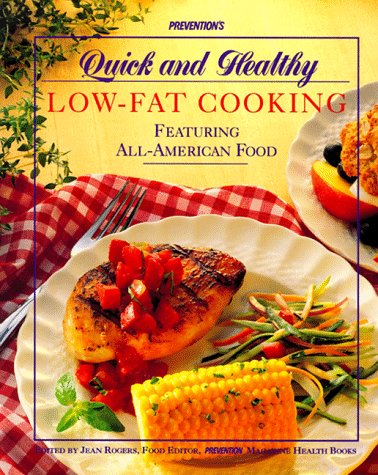 Imagen de archivo de Prevention's Quick and Healthy Low-Fat Cooking : Featuring All-American Food a la venta por Better World Books: West