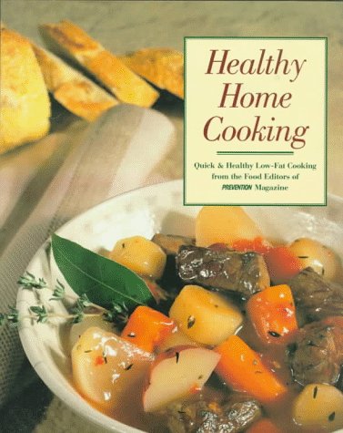 Beispielbild fr Healthy Home Cooking: Prevention Magazine's Quick & Healthy Low-Fat Cooking zum Verkauf von Wonder Book