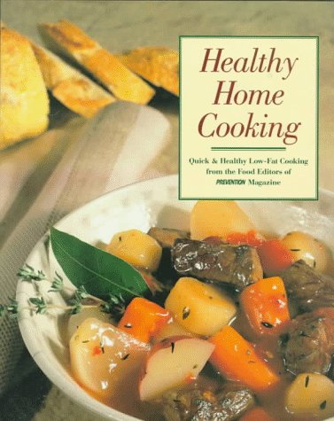 Healthy Home Cooking: Prevention Magazine's Quick & Healthy Low-Fat Cooking (9780875962443) by Prevention Magazine Editors