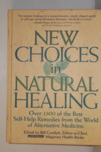 Stock image for New Choices in Natural Healing: Over 1,800 of the Best Self-Help Remedies from the World of Alternative Medicine for sale by Colorado's Used Book Store