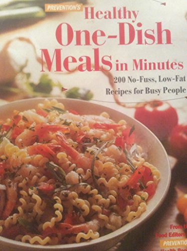 Beispielbild fr Prevention's Healthy One-Dish Meals in Minutes : No-Fuss, Low-Fat Recipes for Busy People zum Verkauf von Better World Books