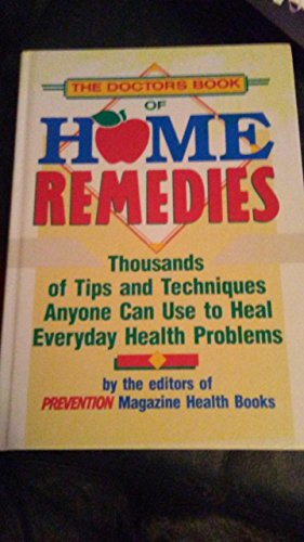 9780875962702: Doctors' Book of Home Remedies: Thousands of Tips and Techniques Anyone Can Use to Heal Everyday Health Problems