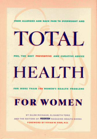 Total Health for Women: From Allergies and Back Pain to Overweight and Pms, the Best Preventive and Curative Advice for More Than 100 Women's Health Problems (9780875962719) by Michaud, Ellen; Torg, Elisabeth; Prevention Magazine Health Books