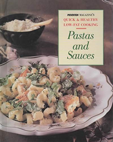 Imagen de archivo de Pastas and Sauces: Easy Low-Fat Dishes Based on One of the World's Most Versatile Ingredients (Prevention Magazine's Quick & Healthy Low-Fat Cooking) a la venta por Once Upon A Time Books