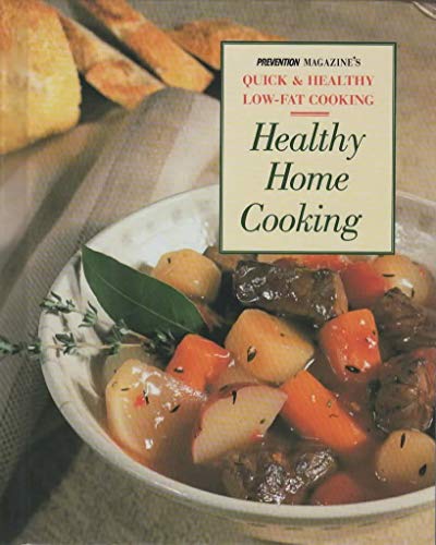 Beispielbild fr Healthy Home Cooking: Family Favorites Old and New for Today's Health-Conscious Cooks (Prevention Magazine's Quick & Healthy Low-Fat Cooking) zum Verkauf von Once Upon A Time Books